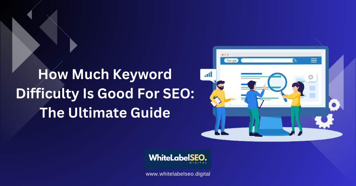 How Much Keyword Difficulty Is Good For SEO